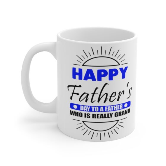 "Happy Father's Day to a Father who is Really Grand" - Funny Double Sided Print - White Ceramic Mug 11oz