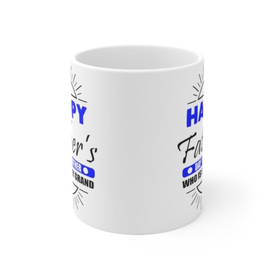 "Happy Father's Day to a Father who is Really Grand" - Funny Double Sided Print - White Ceramic Mug 11oz - Image 2