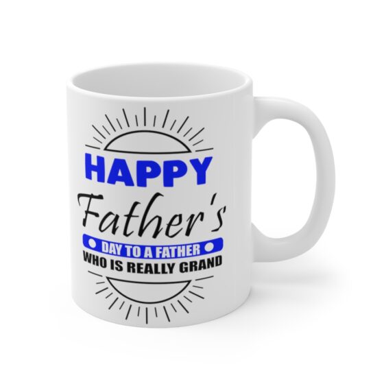 "Happy Father's Day to a Father who is Really Grand" - Funny Double Sided Print - White Ceramic Mug 11oz - Image 3