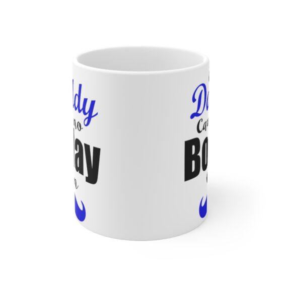 "If Daddy Can't No Boday Can" - Funny Double Sided Print - White Ceramic Mug 11oz - Image 2