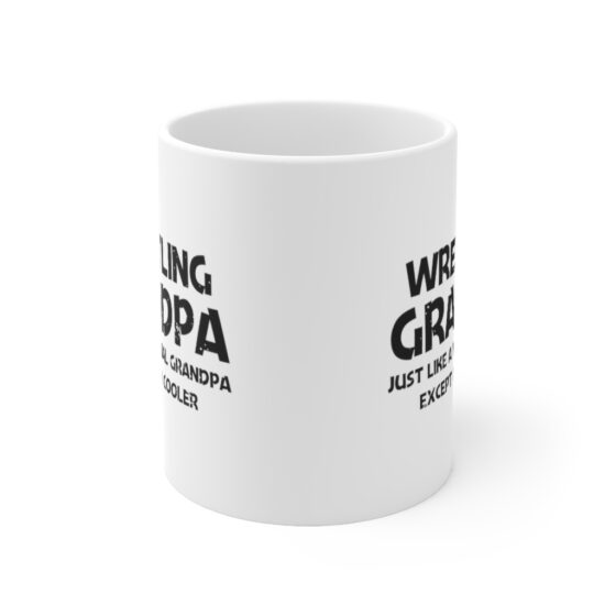 "Wrestling Grandpa Just Like A Normal Grandpa Except Much Cooler" - Funny Double Sided Print - White Ceramic Mug 11oz - Image 2