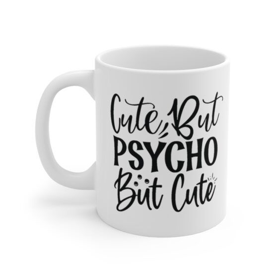 "Cute but Psycho but Cute" - Funny Double Sided Print - White Ceramic Mug 11oz