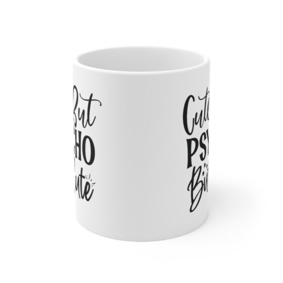 "Cute but Psycho but Cute" - Funny Double Sided Print - White Ceramic Mug 11oz - Image 2