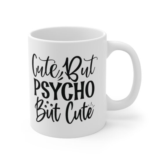 "Cute but Psycho but Cute" - Funny Double Sided Print - White Ceramic Mug 11oz - Image 3