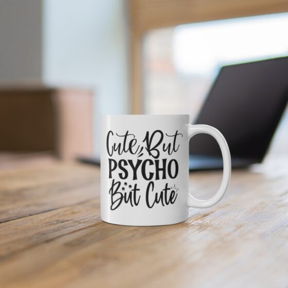 "Cute but Psycho but Cute" - Funny Double Sided Print - White Ceramic Mug 11oz - Image 6