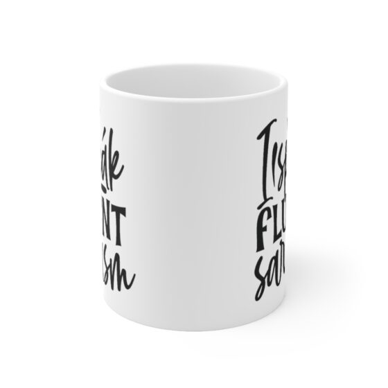 "I Speak Fluent Sarcasm" - Funny Double Sided Print - White Ceramic Mug 11oz - Image 2