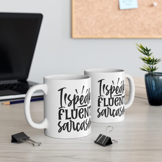 "I Speak Fluent Sarcasm" - Funny Double Sided Print - White Ceramic Mug 11oz - Image 5