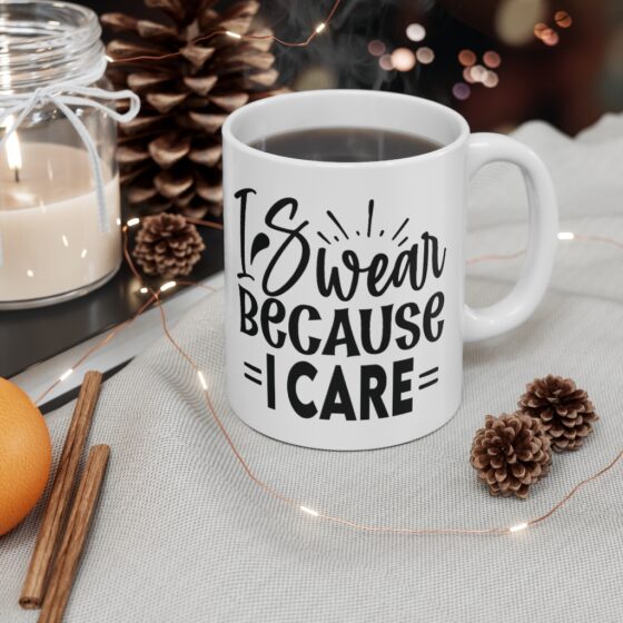 "I Swear because I Care" - Funny Double Sided Print - White Ceramic Mug 11oz - Image 4