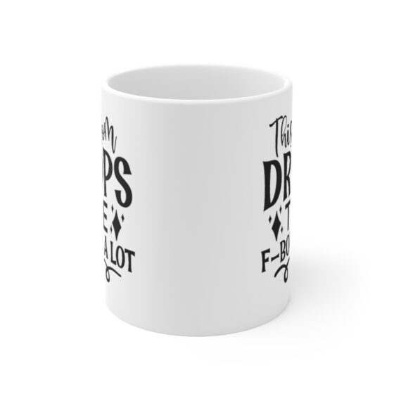 "This Mom Drops the F-bomb A Lot" - Funny Double Sided Print - White Ceramic Mug 11oz - Image 2