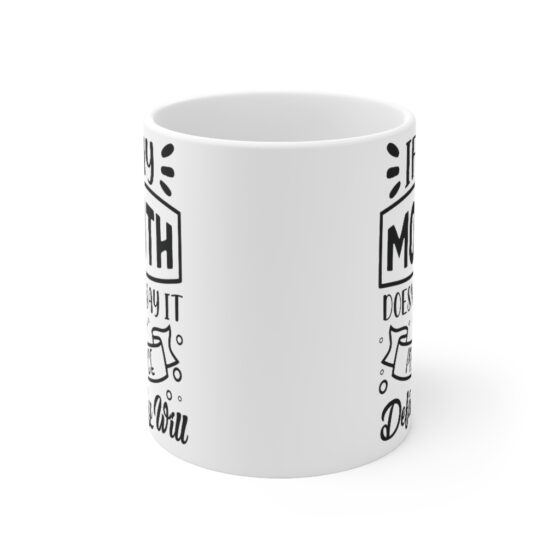 "If My Mouth doesn't Say It My Face Definitely Will" - Funny Double Sided Print - White Ceramic Mug 11oz - Image 2