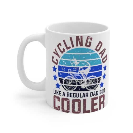 "Cycling Dad Like A Regular Dad But Cooler" - Funny Double Sided Print - White Ceramic Mug 11oz