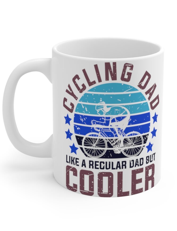 "Cycling Dad Like A Regular Dad But Cooler" - Funny Double Sided Print - White Ceramic Mug 11oz
