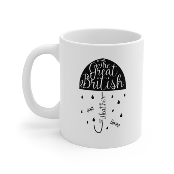 "The Great British Weather Sad Times" - Funny Double Sided Print - White Ceramic Mug 11oz