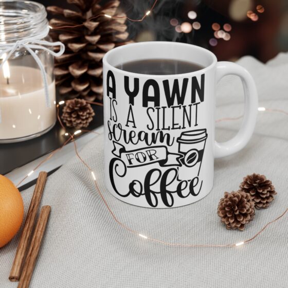 "A Yawn is a Silent Scream for Coffee" - Funny Double Sided Print - White Ceramic Mug 11oz - Image 4