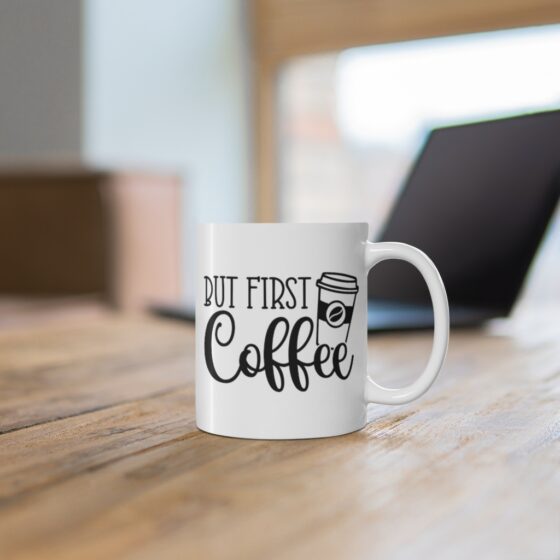 "But First Coffee" - Funny Double Sided Print - White Ceramic Mug 11oz - Image 6