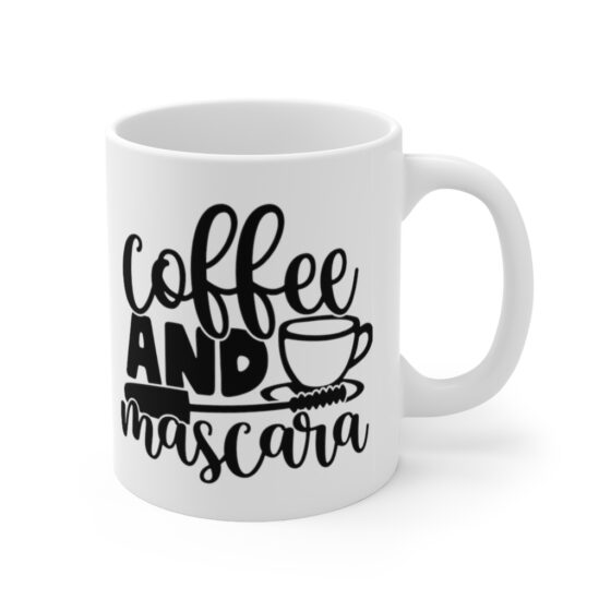 "Coffee and Mascara" - Funny Double Sided Print - White Ceramic Mug 11oz - Image 3