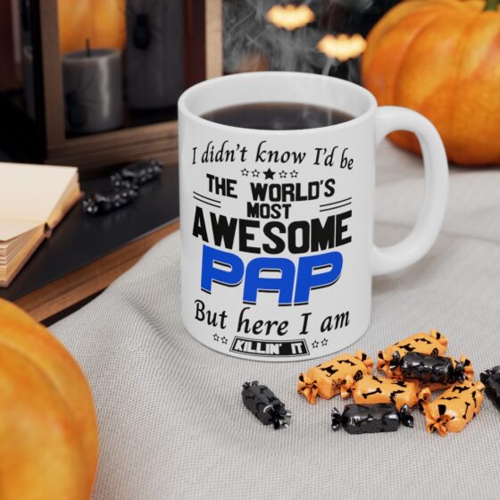 "I Didn't Know I'd Be The World's Most Awesome Pap But Here I Am Killin' It" - Funny Double Sided Print - White Ceramic Mug 11oz - Image 7