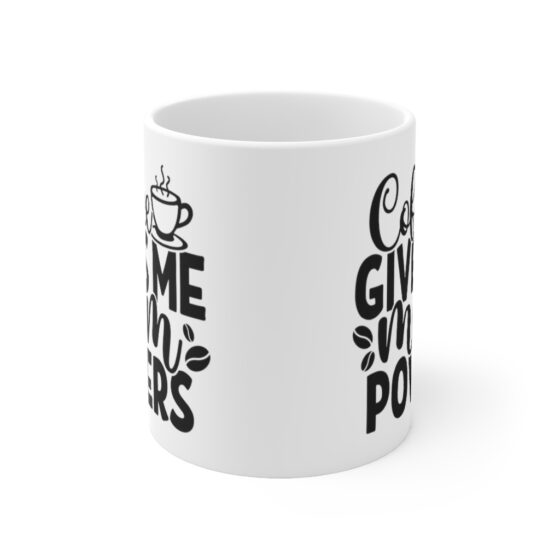 "Coffee Gives Me Mom Powers" - Funny Double Sided Print - White Ceramic Mug 11oz - Image 2