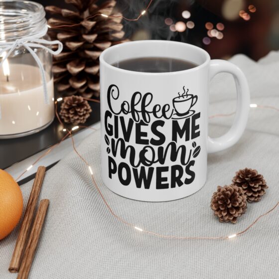 "Coffee Gives Me Mom Powers" - Funny Double Sided Print - White Ceramic Mug 11oz - Image 4