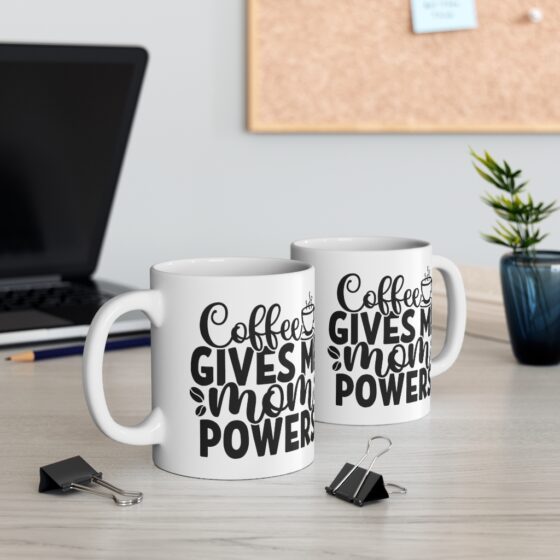 "Coffee Gives Me Mom Powers" - Funny Double Sided Print - White Ceramic Mug 11oz - Image 5