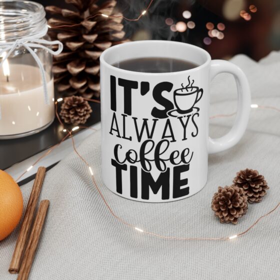 "It's Always Coffee Time" - Funny Double Sided Print - White Ceramic Mug 11oz - Image 4