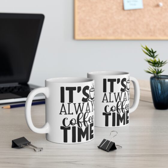 "It's Always Coffee Time" - Funny Double Sided Print - White Ceramic Mug 11oz - Image 5