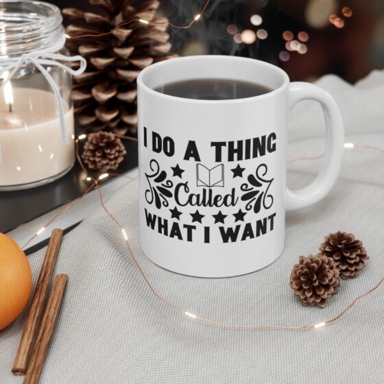 "I Do A Thing Called What I Want" - Funny Double Sided Print - White Ceramic Mug 11oz - Image 4