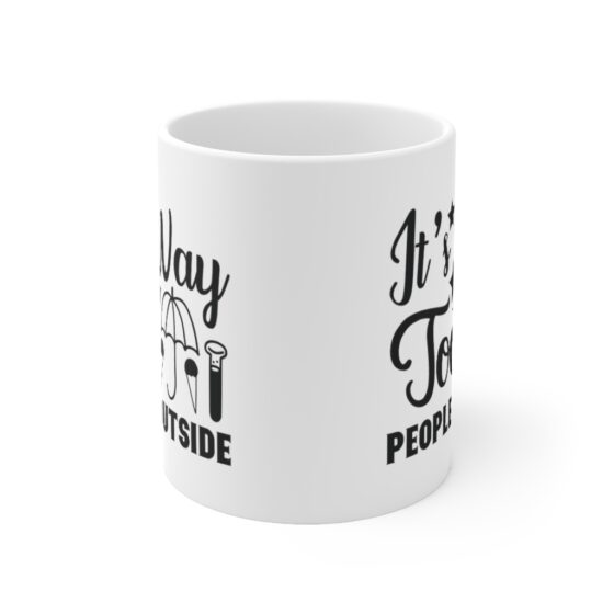 "It's Way Too Peopley Outside" - Funny Double Sided Print - White Ceramic Mug 11oz - Image 2