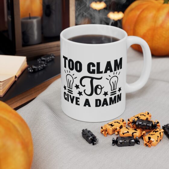 "Too Glam to Give a Damn" - Funny Double Sided Print - White Ceramic Mug 11oz - Image 7