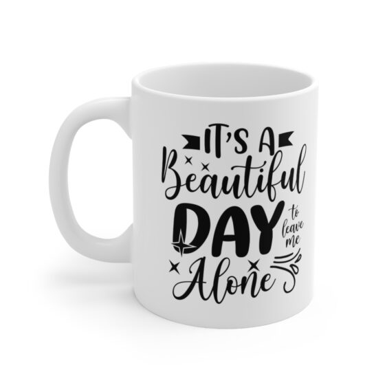 "It's a Beautiful Day Alone" - Funny Double Sided Print - White Ceramic Mug 11oz