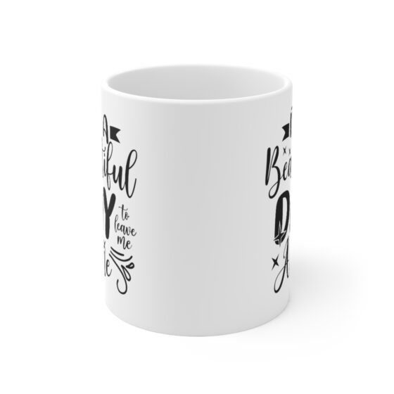 "It's a Beautiful Day Alone" - Funny Double Sided Print - White Ceramic Mug 11oz - Image 2