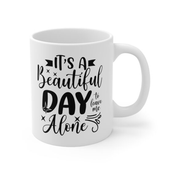 "It's a Beautiful Day Alone" - Funny Double Sided Print - White Ceramic Mug 11oz - Image 3