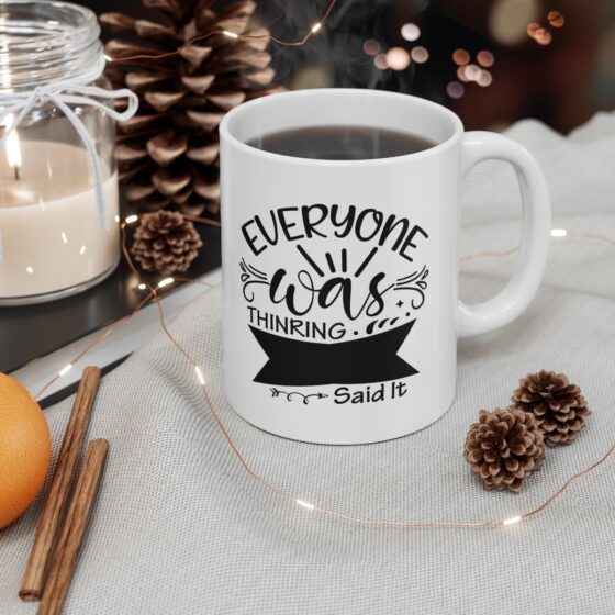 "Everyone was Thinking. Said it." - Funny Double Sided Print - White Ceramic Mug 11oz - Image 4