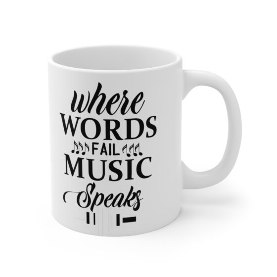 "Where Words Fail Music Speaks" - Funny Double Sided Print - White Ceramic Mug 11oz - Image 3