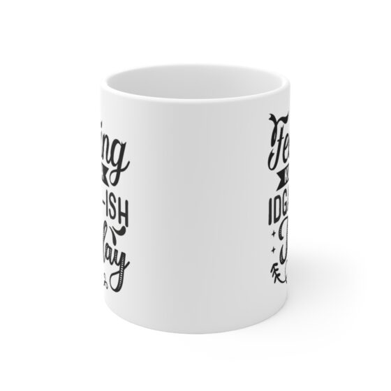 "Feeling Kinda IDGAF-ISH Today" - Funny Double Sided Print - White Ceramic Mug 11oz - Image 2