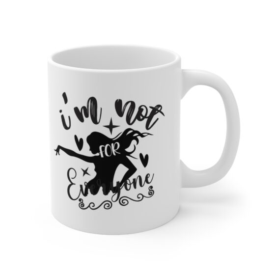 "I'm Not For Everyone" - Funny Double Sided Print - White Ceramic Mug 11oz - Image 3