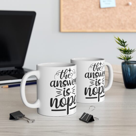"The Answer is Nope" - Funny Double Sided Print - White Ceramic Mug 11oz - Image 5