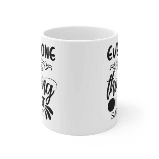 "Everyone was Thinking I Just Said It" - Funny Double Sided Print - White Ceramic Mug 11oz - Image 2