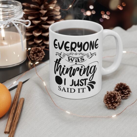 "Everyone was Thinking I Just Said It" - Funny Double Sided Print - White Ceramic Mug 11oz - Image 4