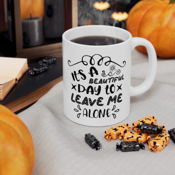 "It's a Beautiful Day to Leave Me Alone" - Funny Double Sided Print - White Ceramic Mug 11oz - Image 7