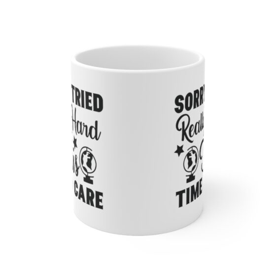 "Sorry I Tried Really Hard This Time to Care" - Funny Double Sided Print - White Ceramic Mug 11oz - Image 2