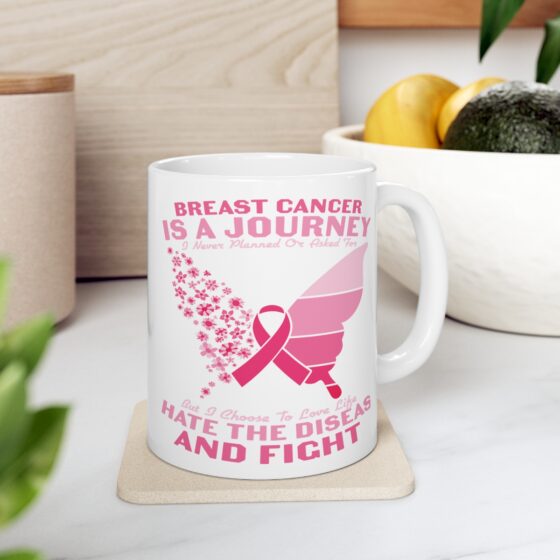 "Breast Cancer is a Journey I Never Planned or Asked for but I Choose to Love Life Hate the Disease and Fight" - Funny Double Sided Print - White Ceramic Mug 11oz - Image 7