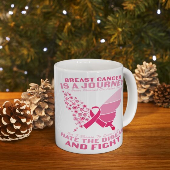 "Breast Cancer is a Journey I Never Planned or Asked for but I Choose to Love Life Hate the Disease and Fight" - Funny Double Sided Print - White Ceramic Mug 11oz - Image 9