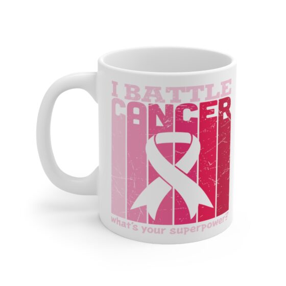 "I Battle Cancer What's Your Superpower?" - Funny Double Sided Print - White Ceramic Mug 11oz