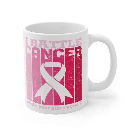 "I Battle Cancer What's Your Superpower?" - Funny Double Sided Print - White Ceramic Mug 11oz - Image 3