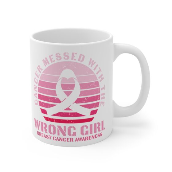 "Cancer Messed with the Wrong Girl Breast Cancer Awareness" - Funny Double Sided Print - White Ceramic Mug 11oz - Image 3