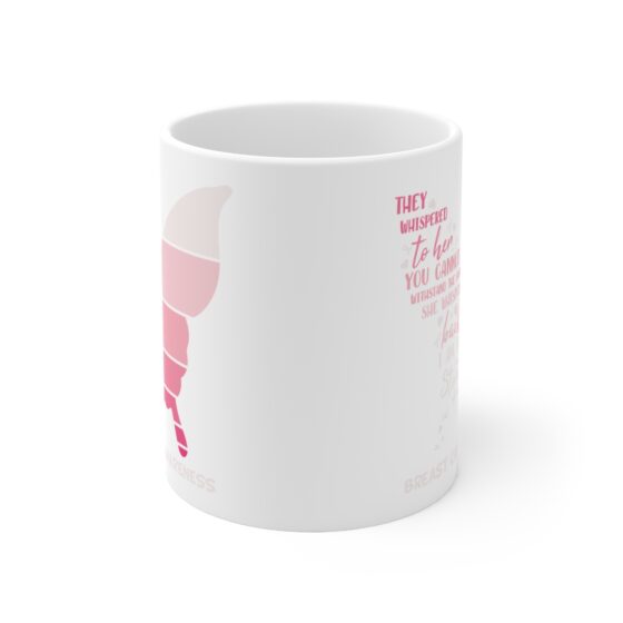 "They Whispered to Her You Cannot Withstand the Storm She Whispered Back I am the Storm Breast Cancer Awareness" - Funny Double Sided Print - White Ceramic Mug 11oz - Image 2