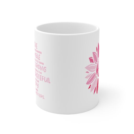 "BRAVE because I've Faced Darkness HUMBLE because I've Felt Despair STRONG because I've to be GRATEFUL because I've Know Loss HAPPY because I've Learned WHAT MATTERS." - Funny Double Sided Print - White Ceramic Mug 11oz - Image 2