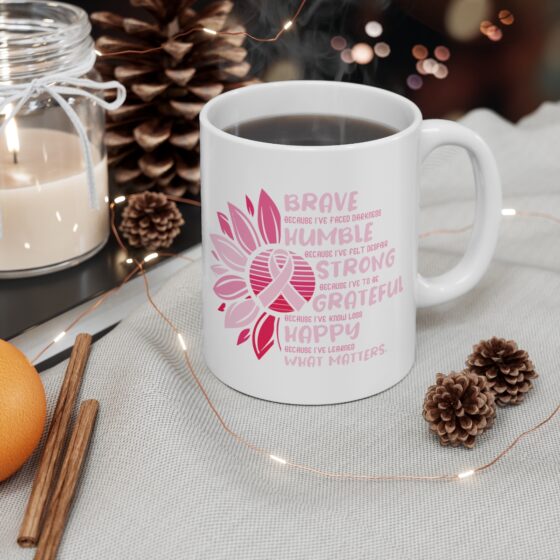 "BRAVE because I've Faced Darkness HUMBLE because I've Felt Despair STRONG because I've to be GRATEFUL because I've Know Loss HAPPY because I've Learned WHAT MATTERS." - Funny Double Sided Print - White Ceramic Mug 11oz - Image 4