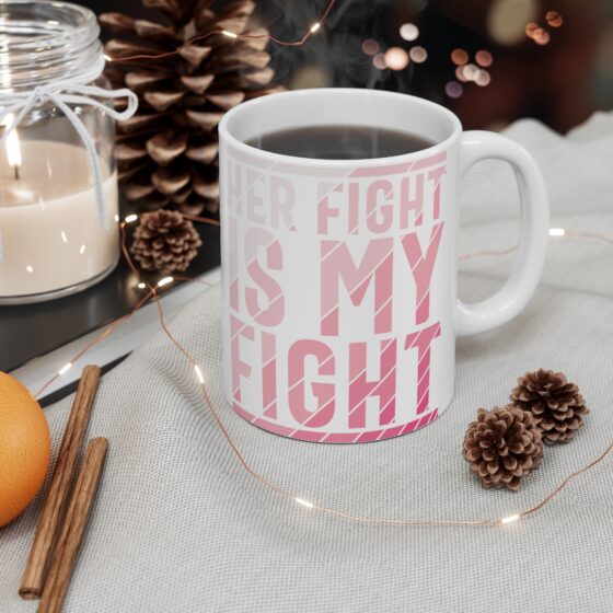 "Her Fight is My Fight" - Funny Double Sided Print - White Ceramic Mug 11oz - Image 4